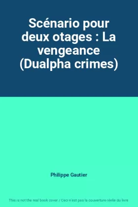 Couverture du produit · Scénario pour deux otages : La vengeance (Dualpha crimes)