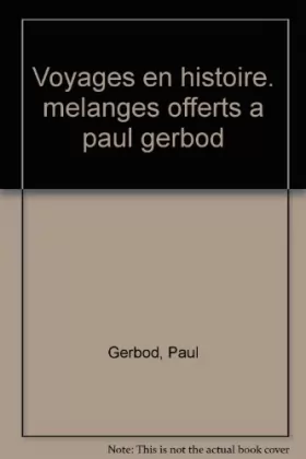 Couverture du produit · Voyages en histoire: Mélanges offerts à Paul Gerbod