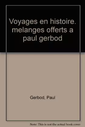 Couverture du produit · Voyages en histoire: Mélanges offerts à Paul Gerbod