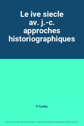 Couverture du produit · Le ive siecle av. j.-c. approches historiographiques