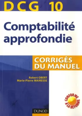 Couverture du produit · Comptabilité approfondie : Corrigés du manuel, DCG10