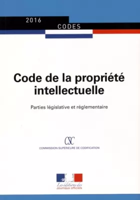 Couverture du produit · Code de la propriété intellectuelle : Parties législative et réglementaire - Textes à jour au 1er janvier 2016