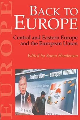 Couverture du produit · Back To Europe: Central And Eastern Europe And The European Union