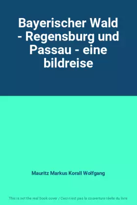 Couverture du produit · Bayerischer Wald - Regensburg und Passau - eine bildreise