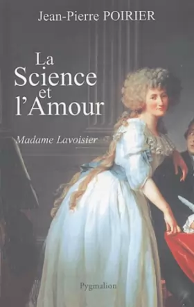 Couverture du produit · La science et l'amour : Madame Lavoisier