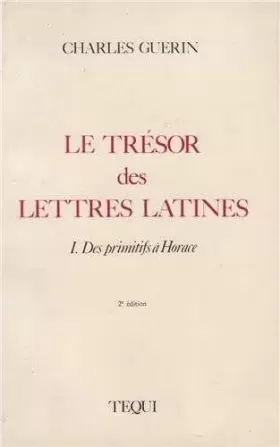 Couverture du produit · Le Tresor des Lettres Latines Tome 1 - des Primitifs a Horace
