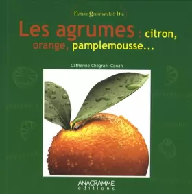 Couverture du produit · Agrumes : citron, orange, pamplemousse (Les)