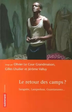 Couverture du produit · Le retour des camps ? : Sangatte, Lampedusa, Guantanamo...
