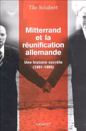 Couverture du produit · Mitterrand et la réunification allemande : Une histoire secrète (1981-1995)
