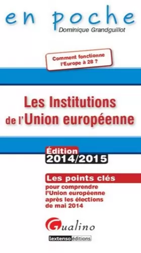 Couverture du produit · Les Institutions de l'Union européenne 2014-2015, 6ème Ed