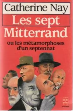 Couverture du produit · Les sept Mitterrand, ou, Les métamorphoses d'un septennat
