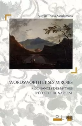 Couverture du produit · Wordsworth et ses miroirs: Résonances des mythes d'Echo et de Narcisse