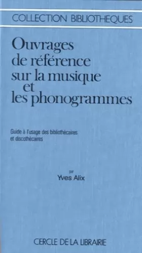Couverture du produit · Ouvrages de référence sur la musique et les phonogrammes : Guide à l'usage des bibliothécaires et discothécaires
