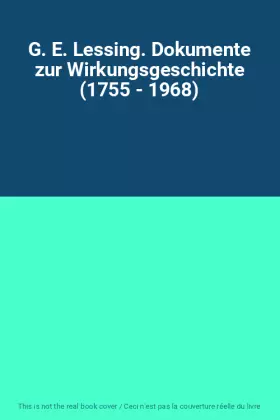 Couverture du produit · G. E. Lessing. Dokumente zur Wirkungsgeschichte (1755 - 1968)