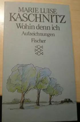 Couverture du produit · Wohin denn ich: Aufzeichnungen - Kaschnitz, Marie L
