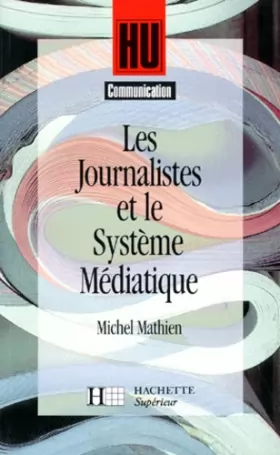 Couverture du produit · Les journalistes et le système médiatique