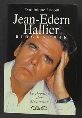 Couverture du produit · Jean-Edern Hallier : Le dernier des Mohicans, biographie