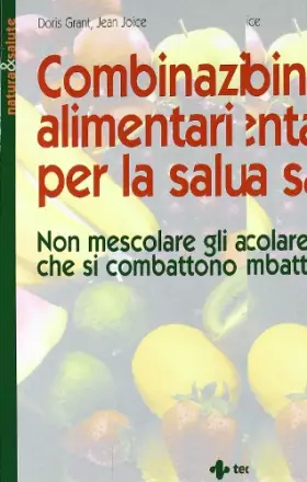 Couverture du produit · Combinazioni alimentari per la salute. Non mescolare gli alimenti che si combattono