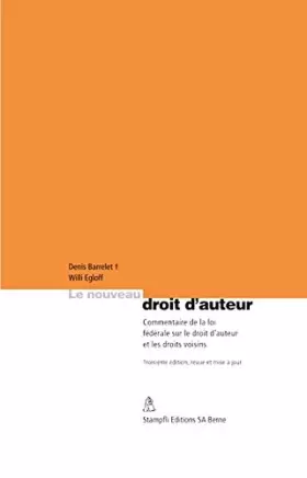 Couverture du produit · Le nouveau droit d'auteur : commentaire de la loi fédérale sur le droit d'auteur et les droits voisins