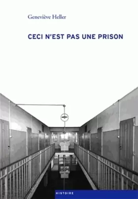 Couverture du produit · Ceci N'Est Pas une Prison. la Maison d'Education de Vennes. Histoire d'une Institution pour Garcons