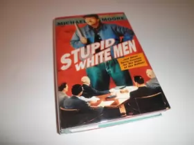 Couverture du produit · Stupid White Men: And Other Sorry Excuses for the State of the Nation!