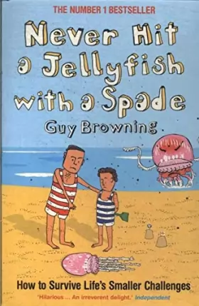Couverture du produit · Never Hit a Jellyfish With a Spade. How to Survive Life's Smaller Challenges.
