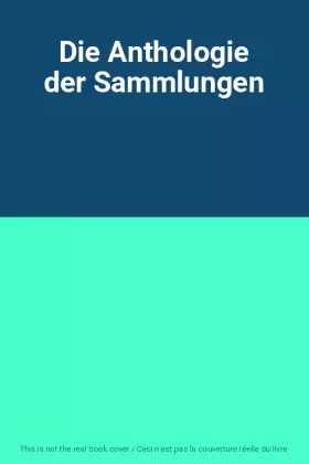 Couverture du produit · Die Anthologie der Sammlungen