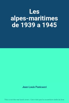 Couverture du produit · Les alpes-maritimes de 1939 a 1945