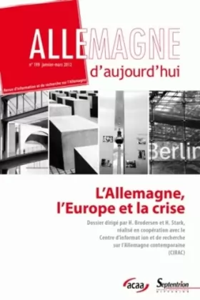 Couverture du produit · Allemagne d'aujourd'hui, N° 199, janvier-mars : L'Allemagne, l'Europe et la crise