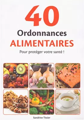 Couverture du produit · 40 Ordonnances alimentaires pour protéger votre santé !