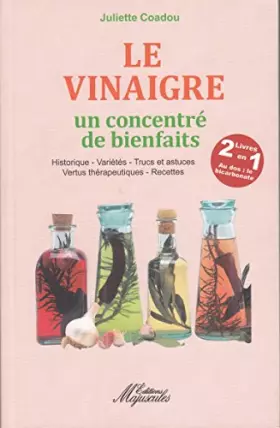 Couverture du produit · Le vinaigre un concentré de bienfaits / Vertus, secrets et bienfaits du bicarbonate