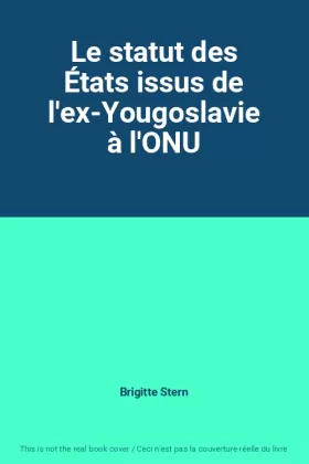 Couverture du produit · Le statut des États issus de l'ex-Yougoslavie à l'ONU
