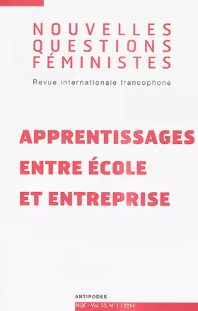 Couverture du produit · Nouvelles Questions Feministes, Vol. 33, N 1/2014. Apprentissages Ent Re Ecole et Entreprise