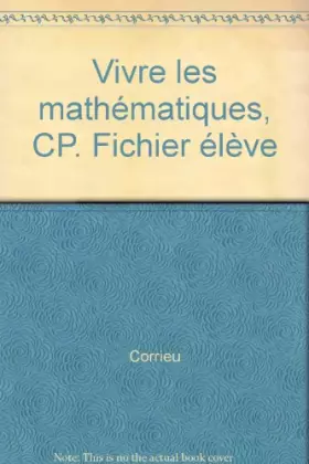 Couverture du produit · Vivre les mathématiques, CP. Fichier élève