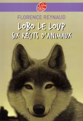 Couverture du produit · Lobo le loup - Six récits d'animaux