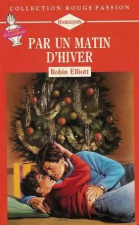 Couverture du produit · Par un matin d'hiver : Collection : Harlequin rouge passion n° 523