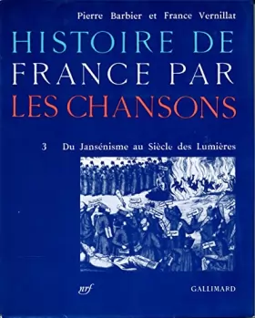 Couverture du produit · Histoire de France par les chansons : tome 3, du jansénisme au siècle des lumières