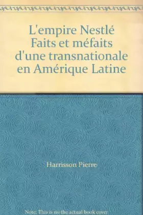 Couverture du produit · L'empire Nestlé Faits et méfaits d'une transnationale en Amérique Latine