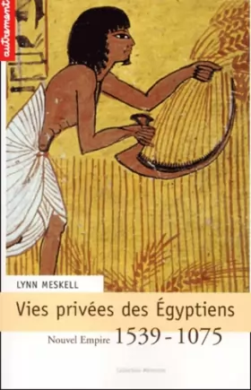 Couverture du produit · Vies privées des Egyptiens : Nouvel Empire 1539-1075