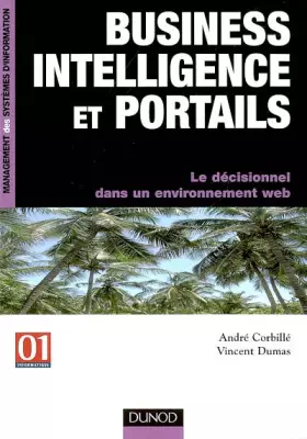Couverture du produit · Business Intelligence et portails - Le décisionnel dans un environnement web: Le décisionnel dans un environnement web