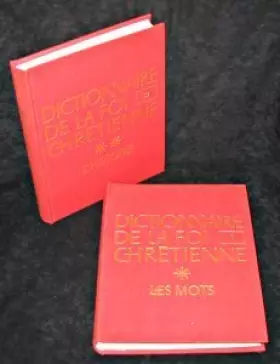 Dictionnaire de la foi chrétienne - Collectif et Inconnu