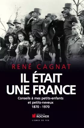 Couverture du produit · Il était une France, 1870-1970: Conseils à mes petits-enfants et neveux