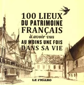 Couverture du produit · Les 100 lieux du patrimoine français à avoir vu au moins une fois dans sa vie