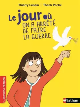 Couverture du produit · Le jour où on a arrêté de faire la guerre - Roman Vivre Ensemble - De 7 à 11 ans