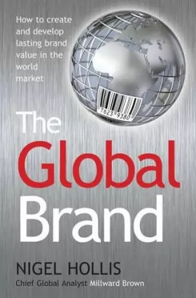 Couverture du produit · The Global Brand: How to Create and Develop Lasting Brand Value in the World Market