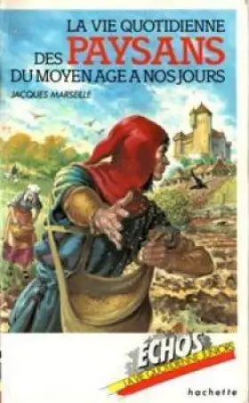 Couverture du produit · La Vie quotidienne des paysans du Moyen âge à nos jours (Collection Échos)