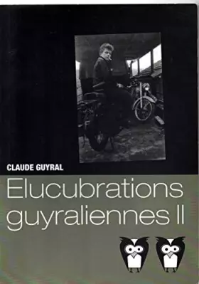 Couverture du produit · ELUCUBRATIONS GUYRALIENNES II