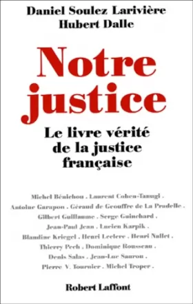 Couverture du produit · Notre justice : Le Livre vérité de la justice française