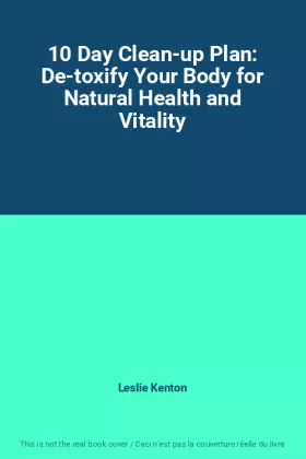 Couverture du produit · 10 Day Clean-up Plan: De-toxify Your Body for Natural Health and Vitality