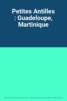 Couverture du produit · Petites Antilles : Guadeloupe, Martinique